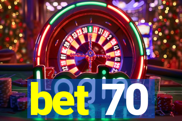 bet 70